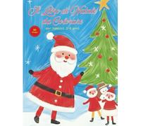 Il Libro di Natale da Colorare: Scene, Personaggi e oggetti Natalizi da colorare - per Bambini dai 2-8 anni: Ideale per bambini dai 2 agli 8 anni - ... concentrazione e fantasia durante le feste.
