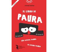 Il libro di Paura che aveva paura di avere paura. Ediz. a colori (Pedagogia creativa)