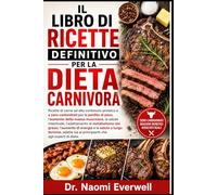 IL LIBRO DI RICETTE DEFINITIVO PER LA DIETA CARNIVORA: Ricette di carne ad alto contenuto proteico e a zero carboidrati per la perdita di peso, ... al metabolismo dei grassi, l'aumento di e