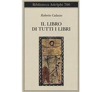Il libro di tutti i libri (Biblioteca Adelphi)