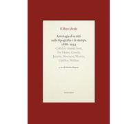 Il libro ideale. Antologia di scritti sulla tipografia e la stampa 1888-1944 (Storia e culture del libro. Typographica)