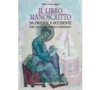 Il Libro Manoscritto. Da Oriente A Occidente. Per Una Codicologia Comp