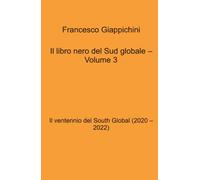 Il libro nero del Sud globale - Volume 3: Vol. 3 (La community di ilmiolibro.it)