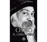 Il libro nero di Osho: Il lato nascosto del guru più controverso del Novecento