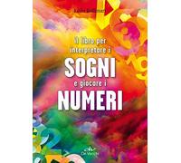 Il libro per interpretare i sogni e giocare i numeri (Astrologia)
