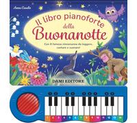 Il libro pianoforte della buonanotte. Con 8 famose ninnenanne da leggere, cantare e suonare! Ediz. a colori