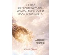 IL LIBRO PIù FORTUNATO DEL MONDO - THE LUCKIEST BOOK IN THE WORLD