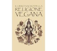 IL LIBRO SACRO DELLA RELIGIONE VEGANA