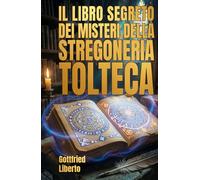 Il Libro Segreto dei Misteri della Stregoneria Tolteca (The Secret Books)