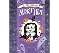 Il libro segreto di Mortina. Ediz. a colori