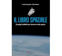 Il libro spaziale. Consigli infallibili per lavorare nello spazio