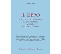 Il libro sui tabù che ci vietano la conoscenza di ciò che veramente siamo (Ulisse)