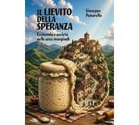 Il lievito della speranza. Economia e società nelle aree marginali (Iuris)