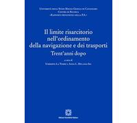 Il limite risarcitorio nell'ordinamento della navigazione e dei trasporti (Pubblicazioni Centro di Ricerca «Rapporti privatistici della P.A.»)