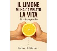 Il limone mi ha cambiato la vita...ti spiego perché