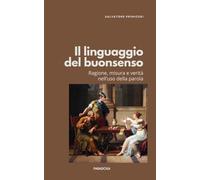 Il linguaggio del buonsenso: Ragione, misura e verità nell’uso della parola (Paradoxa Filosofia)