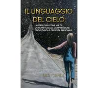 Il Linguaggio Del Cielo: 1 (Oltre La Materia)