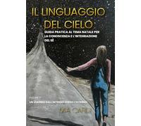 Il Linguaggio del Cielo: Un viaggio dall’interno verso l’esterno. (Oltre la materia)