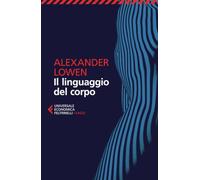 Il linguaggio del corpo (Universale economica. Saggi)