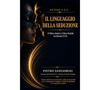Il linguaggio della seduzione: Il Milton Model e il Meta Modello nel Metodo E.D.S. (Metodo E.D.S. - Trattati e strumenti operativi)