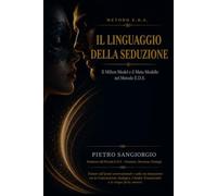 Il linguaggio della seduzione: Il Milton Model e il Meta Modello nel Metodo E.D.S. (Metodo E.D.S. - Trattati e strumenti operativi)