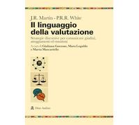 Il linguaggio della valutazione. Strategie discorsive per comunicare giudizi, atteggiamenti ed emozioni (Ricerche)