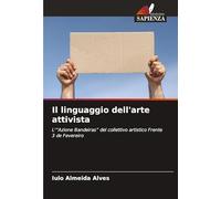 Il linguaggio dell'arte attivista: L'"Azione Bandeiras" del collettivo artistico Frente 3 de Fevereiro