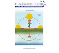 Il Linguaggio delle Stelle: Le Basi dell’Interpretazione Astrologica (Percorsi tra le Stelle - Corsi di astrologia)