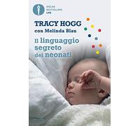 Il linguaggio segreto dei neonati (Oscar bestsellers life)