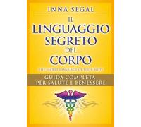 Il linguaggio segreto del corpo (Salute e benessere)