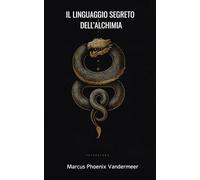 Il Linguaggio Segreto dell’Alchimia: Dall’Opera a Jung: l’alchimia della psiche