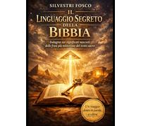 Il Linguaggio Segreto della Bibbia: Indagine sui significati nascosti delle frasi più misteriose del testo sacro
