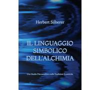 Il Linguaggio Simbolico dell'Alchimia: Uno Studio Psicoanalitico sulle Tradizioni Ermetiche