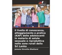 Il livello di conoscenza, atteggiamento e pratica (KAP) delle adolescenti in materia di salute sessuale e riproduttiva nelle zone rurali dello Sri Lanka