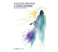 Il logos cristiano. Saggio sul Gesù metafisico