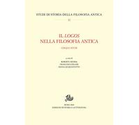 Il logos nella filosofia antica. Cinque studi (Studi di storia della filosofia antica)