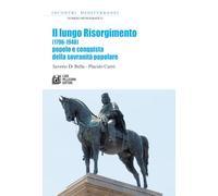 Il lungo Risorgimento. (1796-1948) Popolo e conquista della sovranità popolare