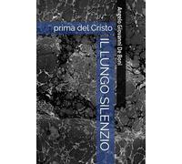 IL LUNGO SILENZIO: prima del Cristo: 1 (ADB Narrativa)