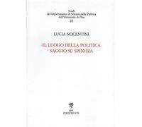 Il luogo della politica. Saggio su Spinoza (Studi Dip. scienze della politica-Univ. Pisa)