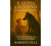 Il lupo e il bambino: La favola del dolore che voleva guarire