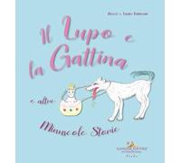 Il lupo e la gattina e altre minuscole storie (Le ragioni dell'uomo)