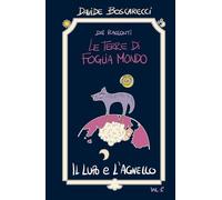 Il lupo e l'agnello: Dai racconti delle terre di Foglia Mondo (Dai Racconti "Le Terre Di Foglia Mondo")