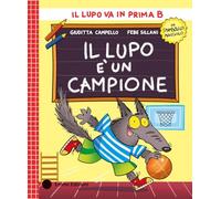 Il lupo è un campione. Stampatello maiuscolo. Ediz. a colori (Il lupo va in prima B)