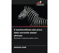 Il machiavellismo alla prova della sovranità statale africana: Machiavelli e l'autonomia statale in Africa