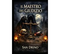 IL MAESTRO DEL GIUDIZIO: Il potere non si conquista. Si pesa.