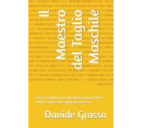 Il Maestro del Taglio Maschile: Corso completo per diventare parrucchiere uomo e aprire un salone di successo