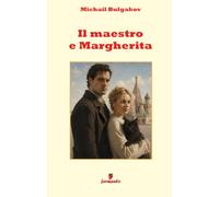 Il maestro e Margherita: Nuova traduzione in italiano moderno del capolavoro visionario di Bulgakov: satira, amore, diavolo e libertà nella Mosca sovietica, con ampio apparato interpretativo