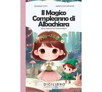 Il magico compleanno di Albachiara: Mini Librogioco per Bambini