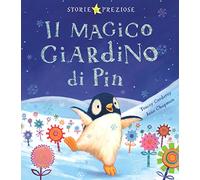 Il magico giardino di Pin. Ediz. illustrata (Storie preziose)