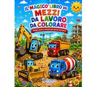 Il magico libro dei mezzi da lavoro da colorare: Disegni, giochi e avventure per piccoli costruttori!